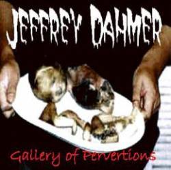 Jeffrey Dahmer : Gallery of Perversion